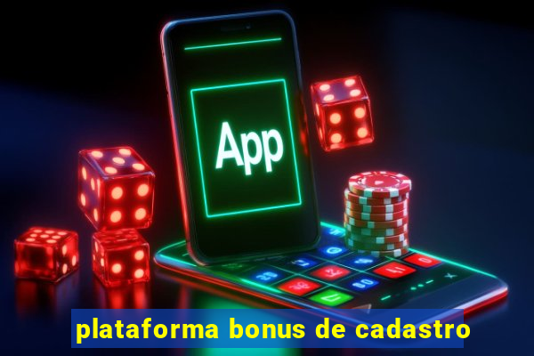 plataforma bonus de cadastro